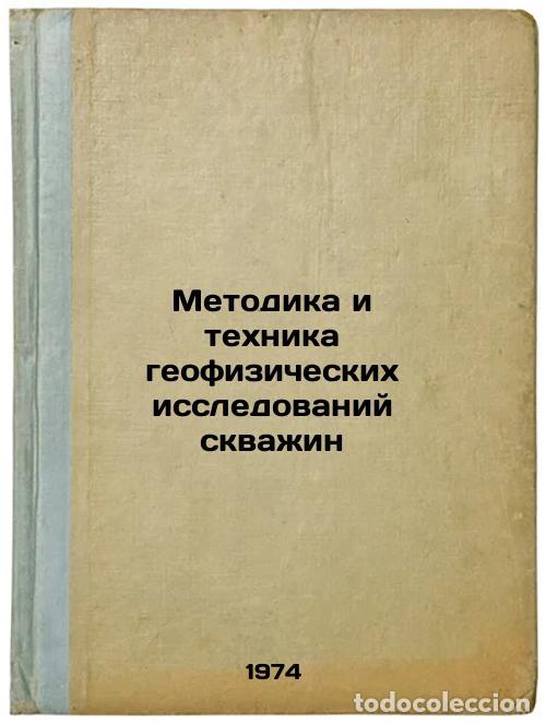 Gebrauchte B&uuml;cher: Metodika i tekhnika geofizicheskikh issledovaniy skvazhin. In Russian /Methodol - Zavorotko, Yuliy M