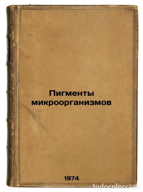 Gebrauchte B&uuml;cher: Pigmenty mikroorganizmov. In Russian /Pigments of micro-organisms - Feofilova, Elena Petrovna
