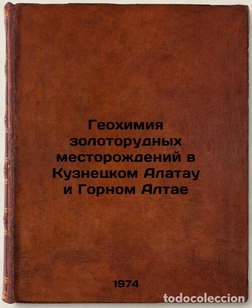 Libri di seconda mano: Geokhimiya zolotorudnykh mestorozhdeniy v Kuznetskom Alatau i Gornom Altae. In - Shcherbakov, Yuri G