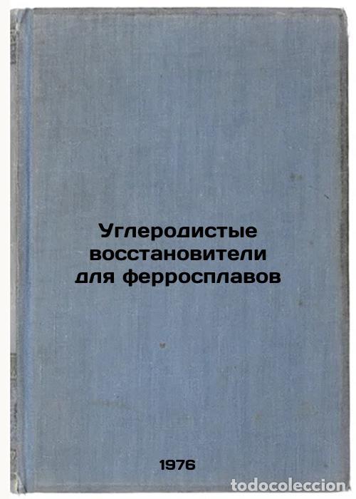 Gebrauchte B&uuml;cher: Uglerodistye vosstanoviteli dlya ferrosplavov. In Russian /Carbon reduction age - Mizin, Vladimir Gr