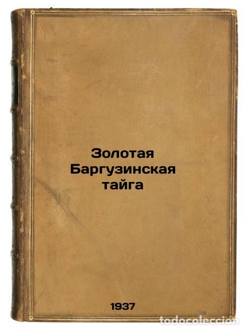 Libros de segunda mano: Zolotaya Barguzinskaya tayga. In Russian /Golden Barguzin taiga - Groman, Sergey