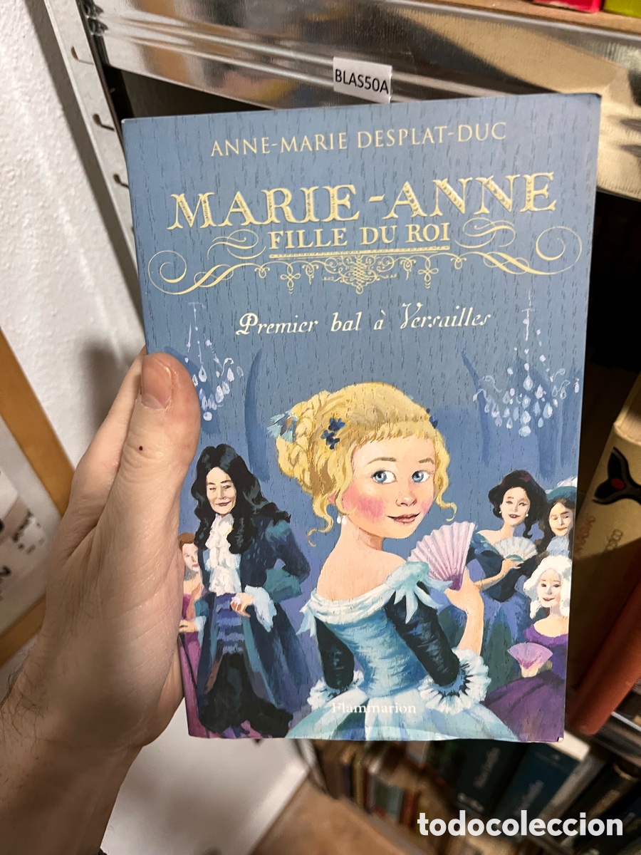 Libros de segunda mano: BLAS50A ANNE-MARIE DESPLAT-DUC MARIE ANNE FILLE DU ROI S Premier bal &agrave; Sersailler