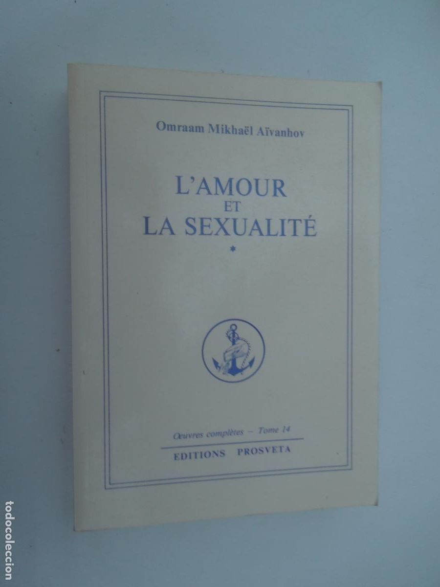 Libros de segunda mano: L'AMOUR ET LA SEXUALIT&Eacute; - OMRAAM MIKHA&Euml;L A&Iuml;VANHOV - TOMO 14 - EDITIONS PROSVETA 1988.