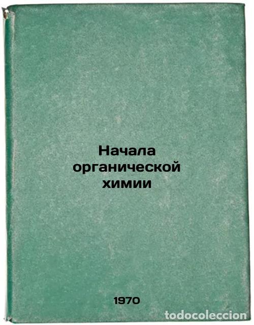 Libros de segunda mano: Nachala organicheskoy khimii. In Russian /The Beginning of Organic Chemistry - Nesmeyanov, Alexander