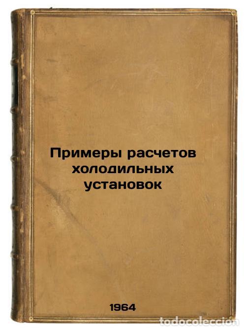 Gebrauchte B&uuml;cher: Primery raschetov kholodil'nykh ustanovok. In Russian /Examples of refrigeratio - Chuklin, Sergey Gr