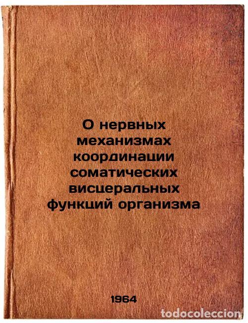 Libros de segunda mano: O nervnykh mekhanizmakh koordinatsii somaticheskikh vistseral'nykh funktsiy org - Tolmasskaya, Esfir