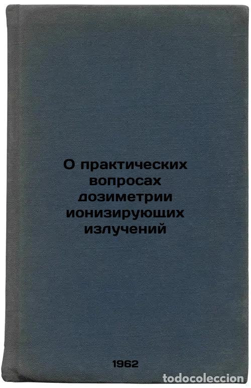 Livres d'occasion: O prakticheskikh voprosakh dozimetrii ioniziruyushchikh izlucheniy. In Russian - Kodochigov, Petr Ni