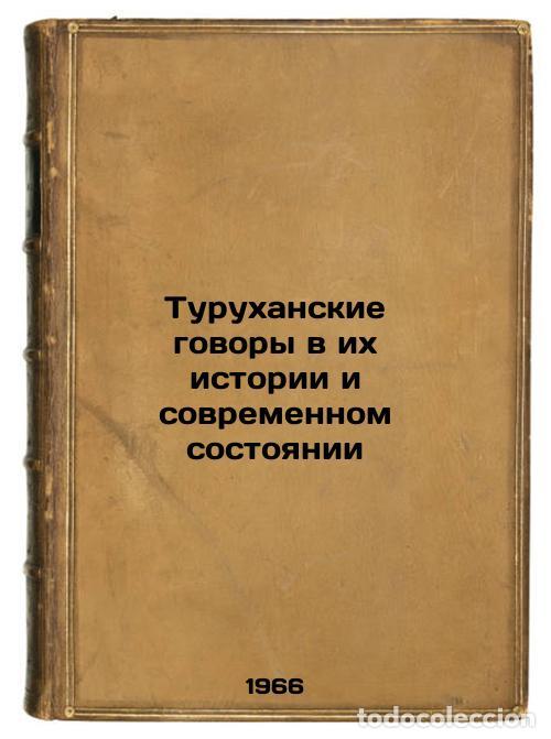 Second hand books: Turukhanskie govory v ikh istorii i sovremennom sostoyanii. In Russian /Turukha - Tsomakion, Natalya