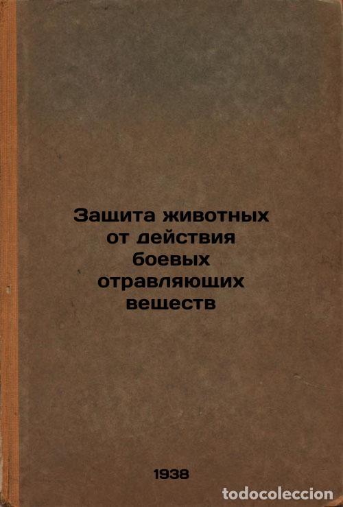 Libros de segunda mano: Zashchita zhivotnykh ot deystviya boevykh otravlyayushchikh veshchestv. In Russ - Khoteev, Vasily Se