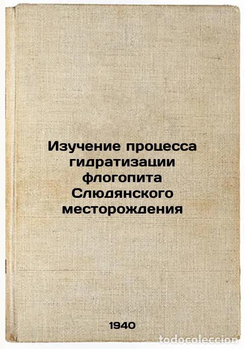 Livres d'occasion: Izuchenie protsessa gidratizatsii flogopita Slyudyanskogo mestorozhdeniya. In R - Getseva, Rebekka V