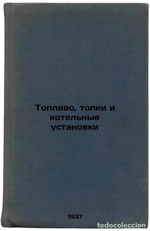 Gebrauchte B&uuml;cher: Toplivo, topki i kotel'nye ustanovki. In Russian /Fuel, furnaces and boilers - Shchegolev, Mikhail M