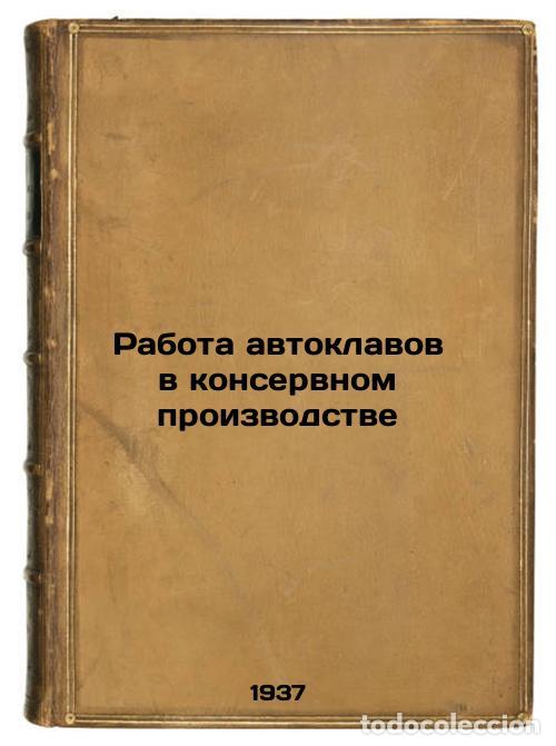 Libri di seconda mano: Rabota avtoklavov v konservnom proizvodstve. In Russian /The operation of autoc - Kagan, Isaac Samoi
