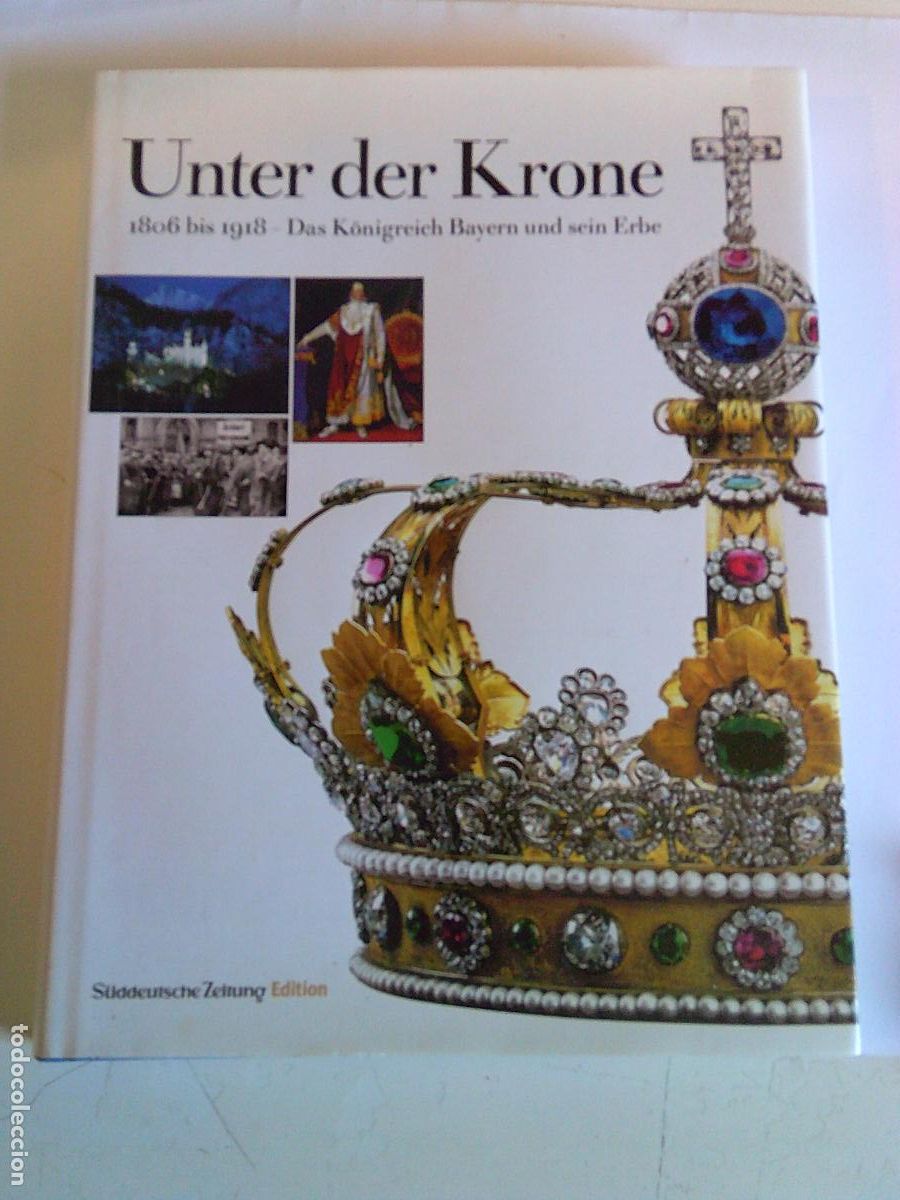 Libros de segunda mano: Unter der Krone bajo la corona de 1806 a 1918 de Bayern en Alem&aacute;n
