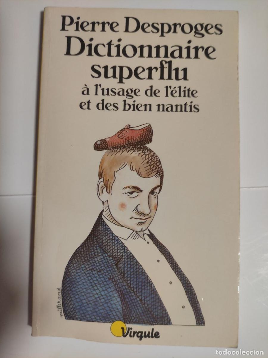 Libros de segunda mano: Dictionnaire superflu &agrave; l'usage de l'&eacute;lite et des bien nantis - Pierre Desproges
