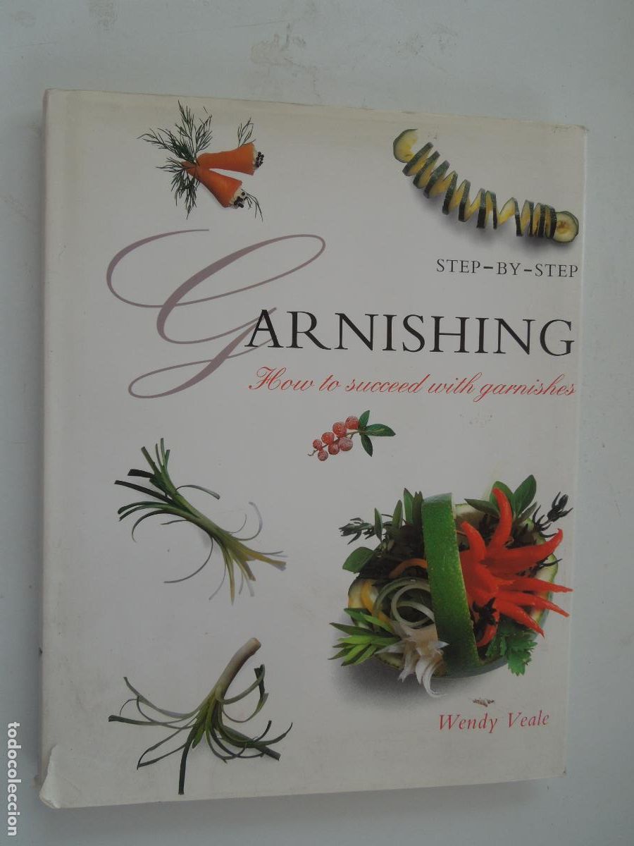 Libros de segunda mano: GARNISHING . HOW TO SUCEED WITH GASNISHES - WENFY VEALE - STEP BY STEP - EN INGLES