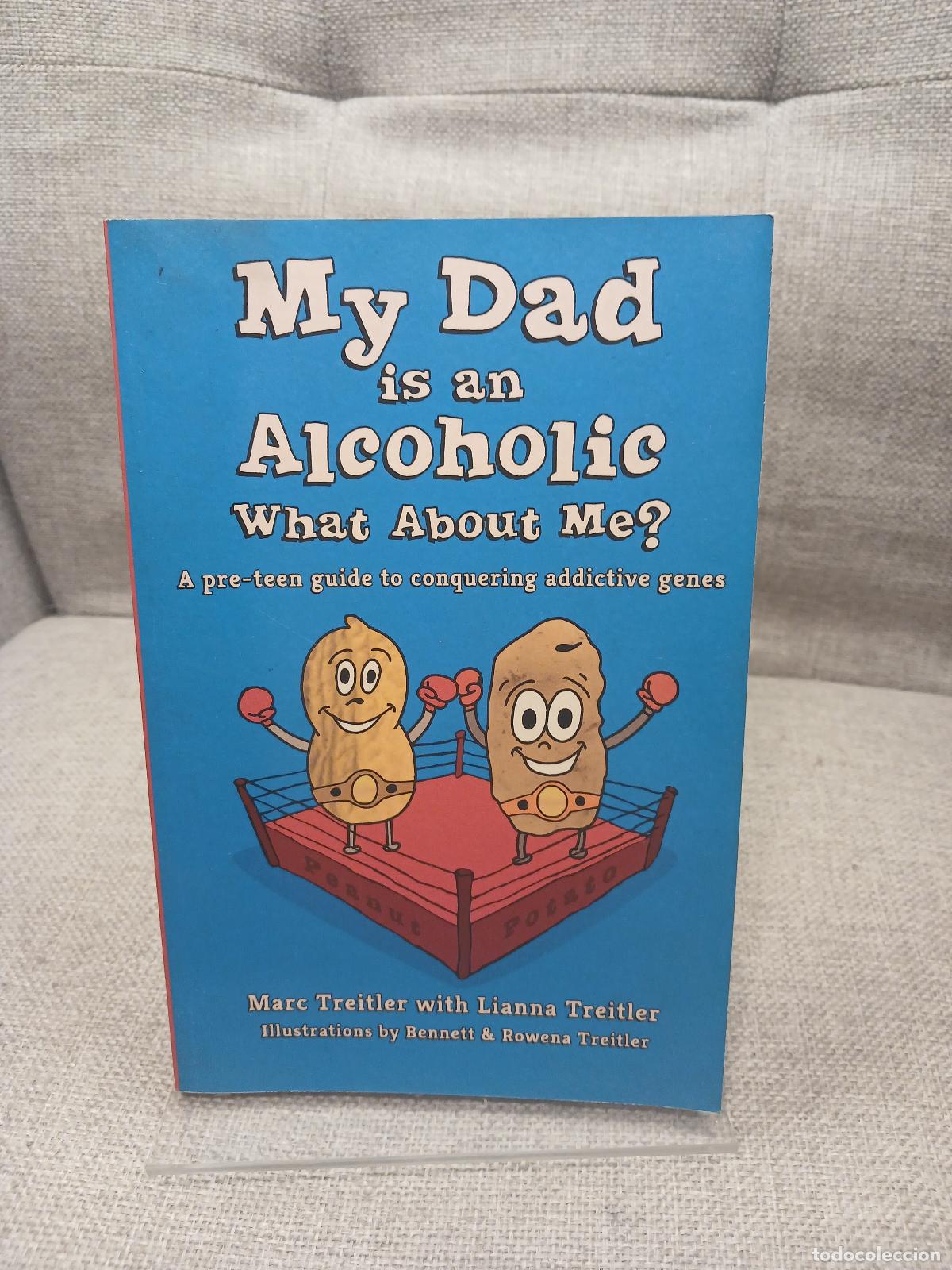 Libros de segunda mano: My Dad Is an Alcoholic, What about Me? A Pre-Teen Guide to Conquering Addictive Genes - Marc Treitle