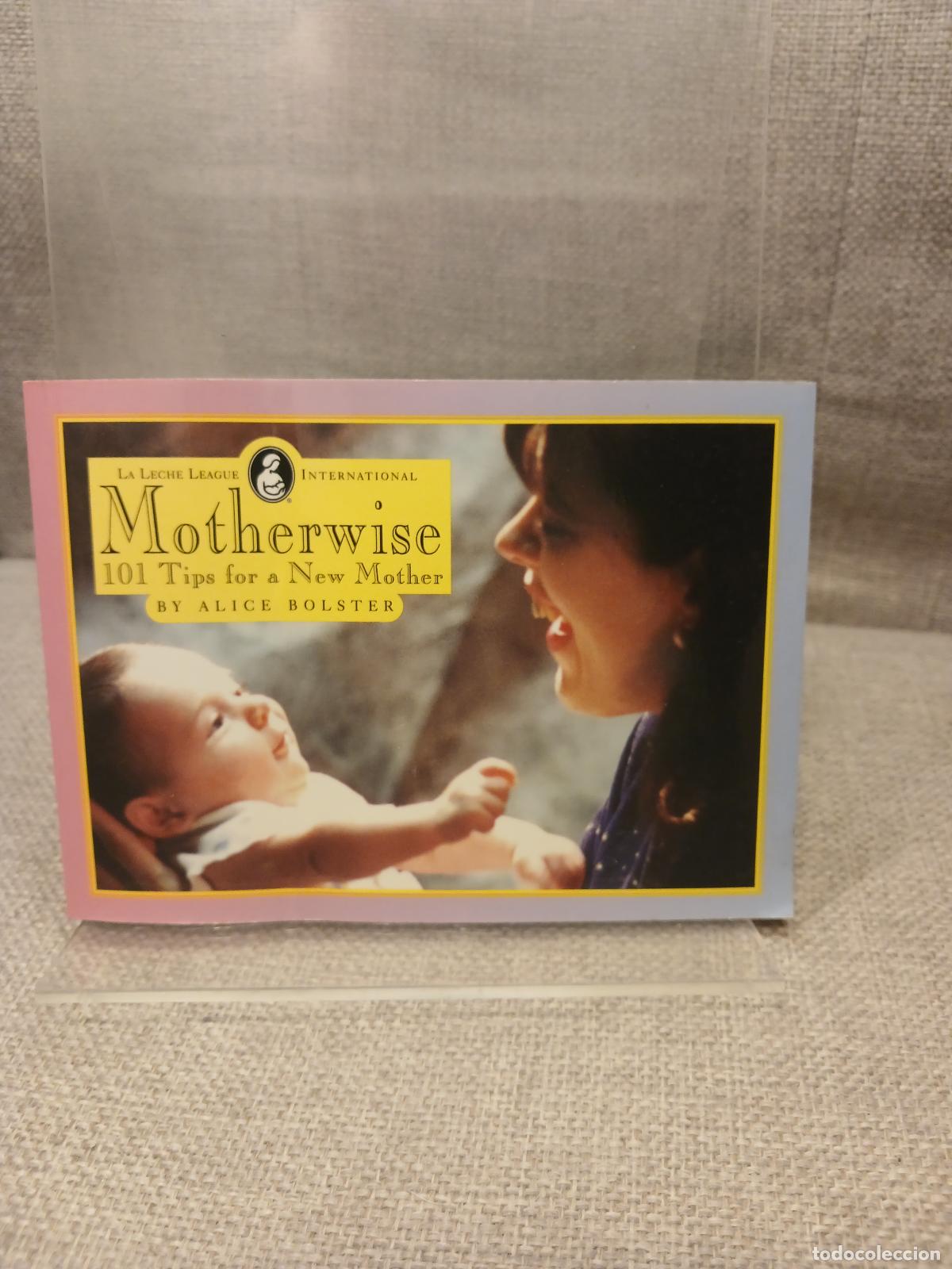 Libros de segunda mano: Motherwise 101 Tips for a New Mother - Alice Bolster