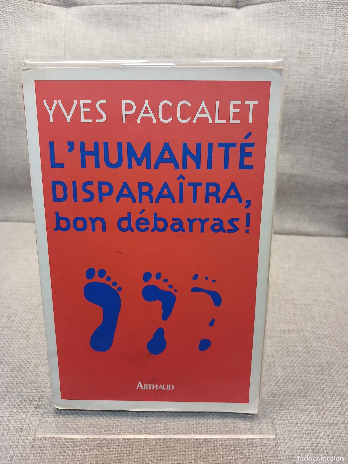 Gebrauchte B&uuml;cher: L'humanit&eacute; dispara&icirc;tra, bon d&eacute;barras! - Yves Paccalet