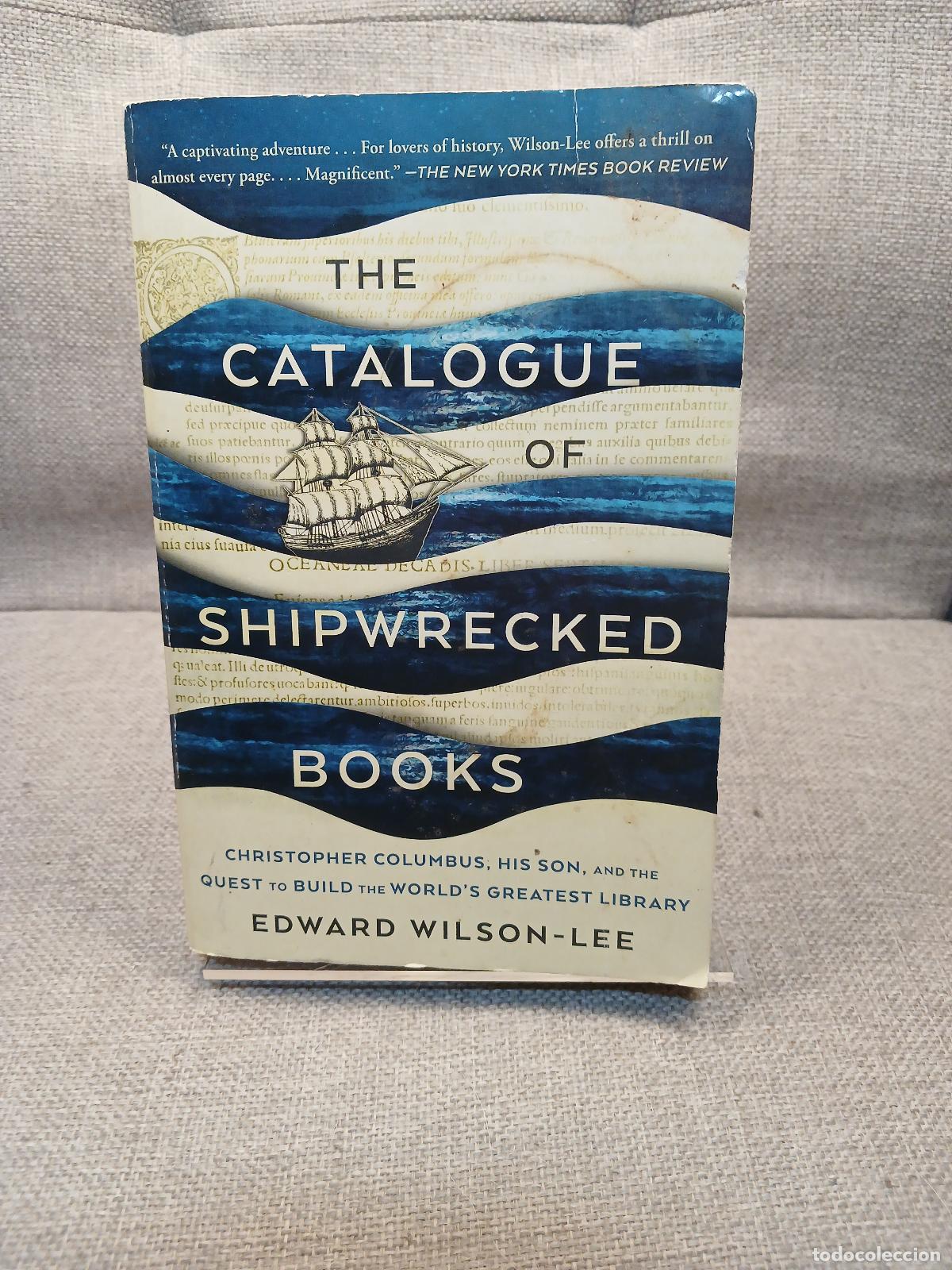 Livres d'occasion: The Catalogue of Shipwrecked Books Christopher Columbus, His Son, and the Quest to Build the World's