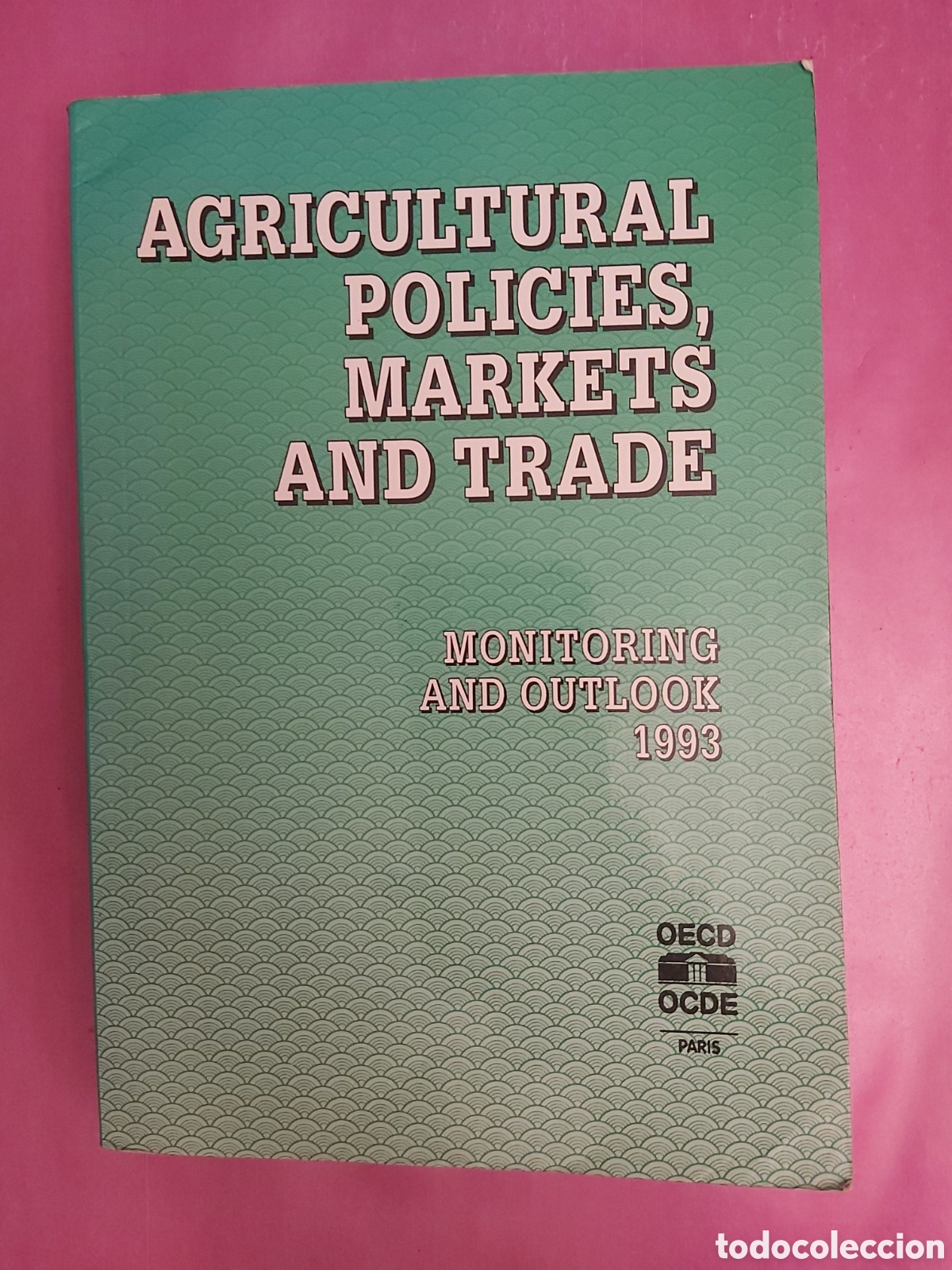 Libros de segunda mano: AGRICULTURAL POLICIES MARKETS AND TRADE MONITORING AND OUTLOOK 1993 OECD INGL&Eacute;S