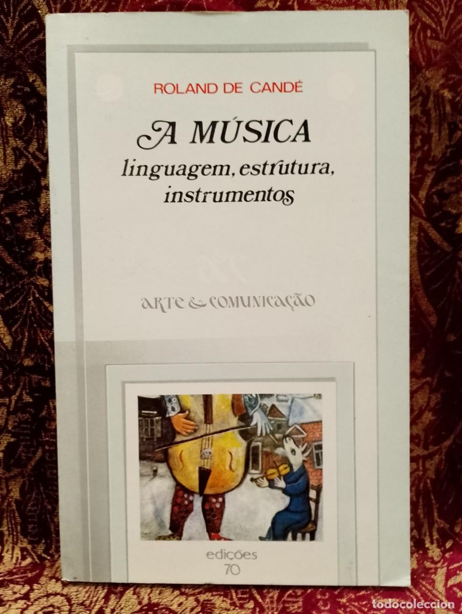 Libros de segunda mano: A M&uacute;sica, Linguagem, Estrutura, Instrumentos - Roland de Cand&eacute;