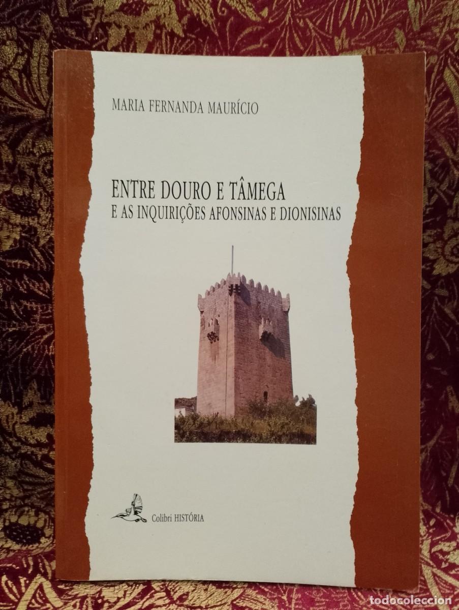 Libros de segunda mano: Entre Douro e T&acirc;mega e as Inquiri&ccedil;&otilde;es Afonsinas e Dionisinas - Maria Fernanda Maur&iacute;cio