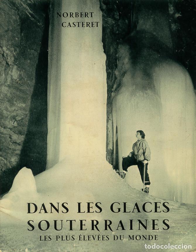 Libros de segunda mano: DANS LES GLACES SOUTERRAINES. LES PLUS ELEVEES DU MONDE - ESPELEOLOGIA - CUEVA