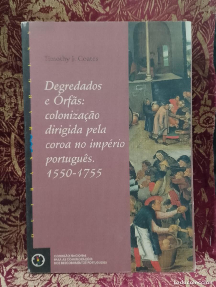 Libros de segunda mano: Degredados e &Oacute;rf&atilde;s: Coloniza&ccedil;&atilde;o dirigida pela Coroa no Imp&eacute;rio Portugu&ecirc;s 1550-1755