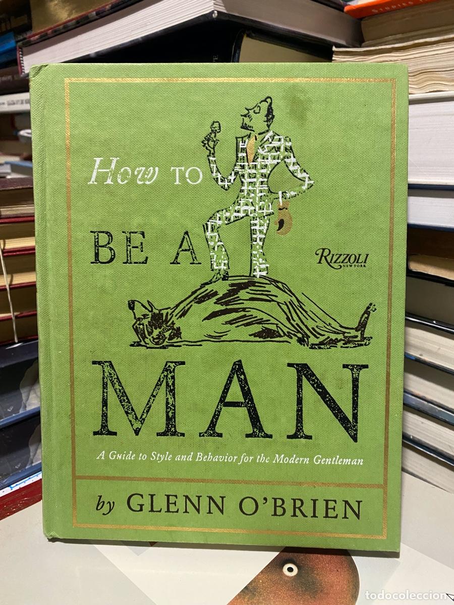 Libros de segunda mano: how to be man, by glenn o Brien, Rizzoli