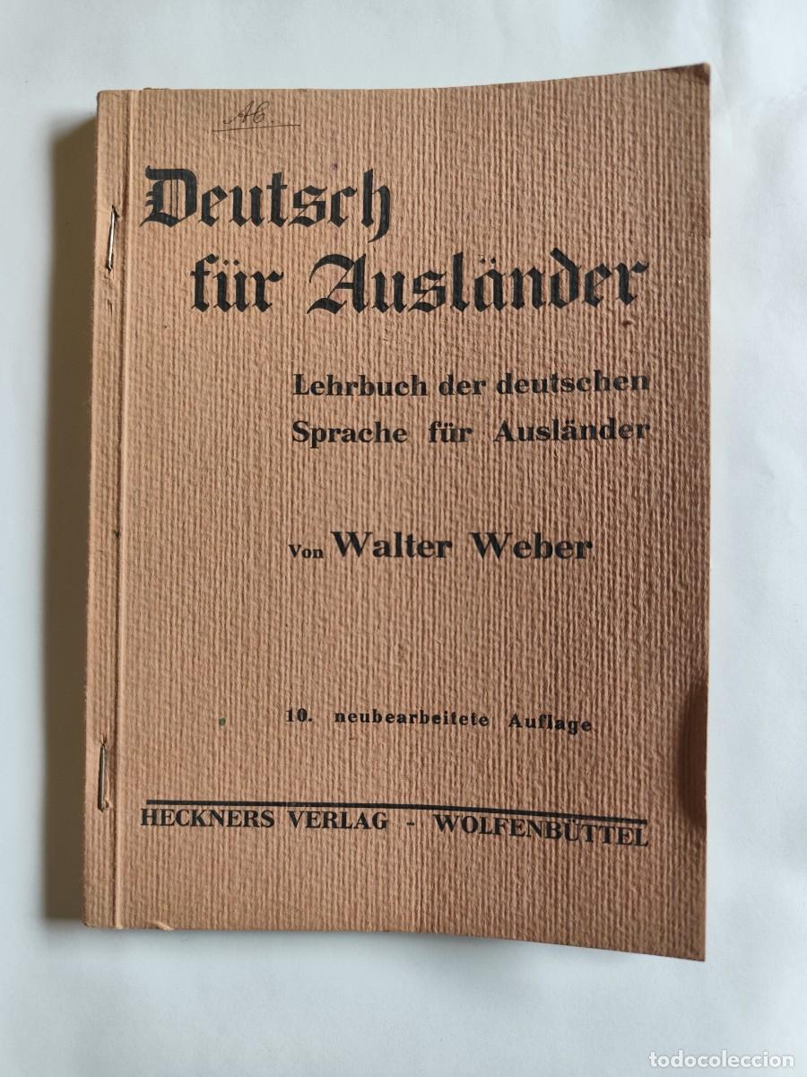 Libros de segunda mano: Deutsch fur Auslander LIBRO DE TEXTO ALEMAN PARA EXTRANJEROS, POR WALTER WEBER, A&Ntilde;O 1939