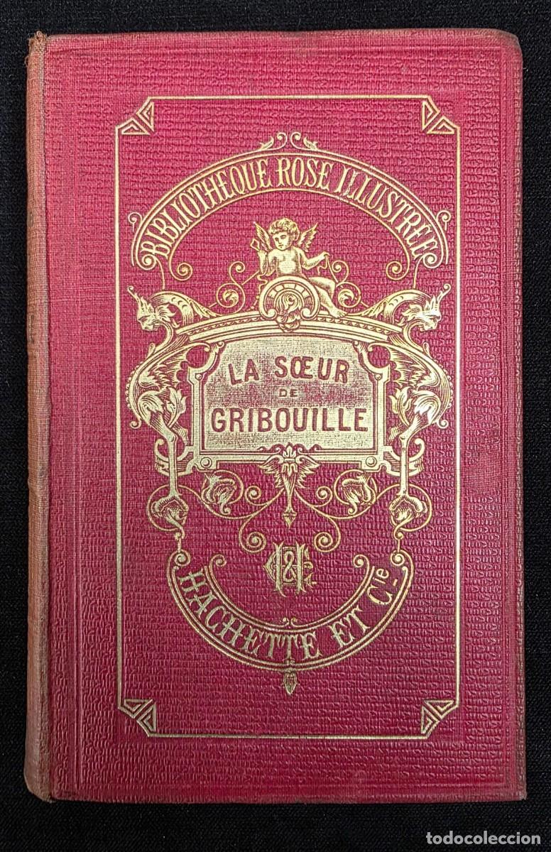 Libros de segunda mano: L.275 Libro antiguo franc&eacute;s La S&oelig;ur de Gribouille Condesa de S&eacute;gur Hachette Biblioteca Rose ilustrad