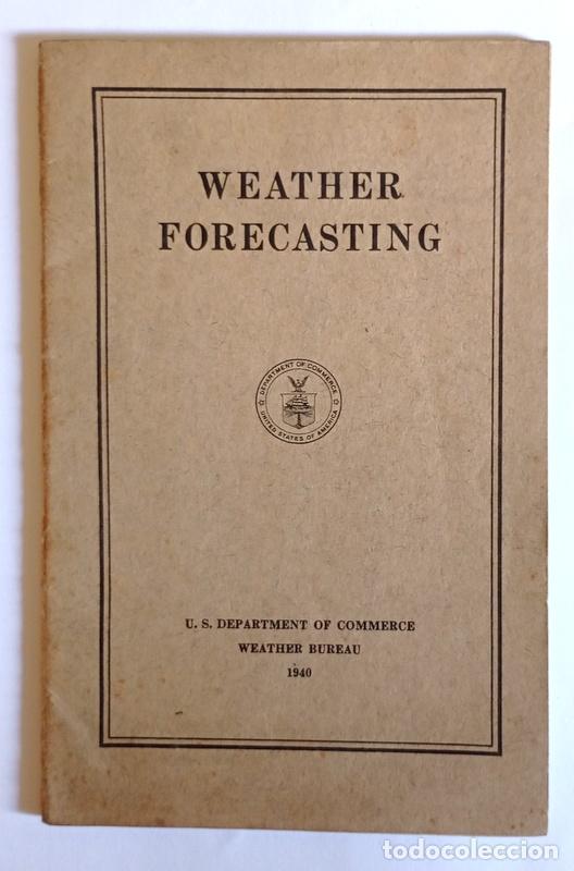 Libros de segunda mano: WEATHER FORECASTING - GEORGE S. BLISS - U. S. DEPARTMENT OF COMMERCE. WEATHER BUREAU. 1940