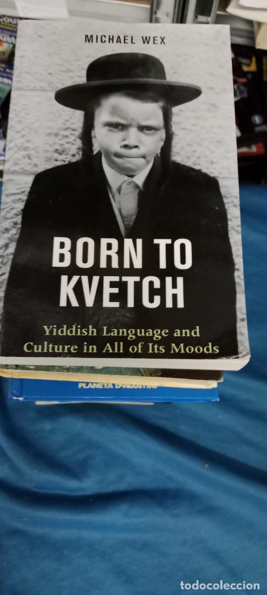 Libros de segunda mano: Born to Kvetch: Yiddish Language and Culture in All of Its Moods MICHAEL WEX LIBRO GG-BTJ