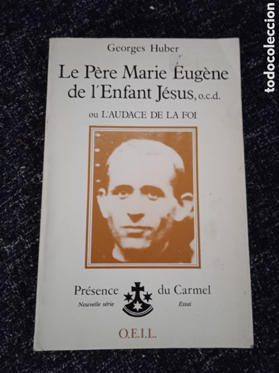 Libros de segunda mano: Le p&egrave;re Marie Eug&egrave;ne de l'Enfant J&eacute;sus, O.C.D. ou l'audace de la foi / Georges Huber