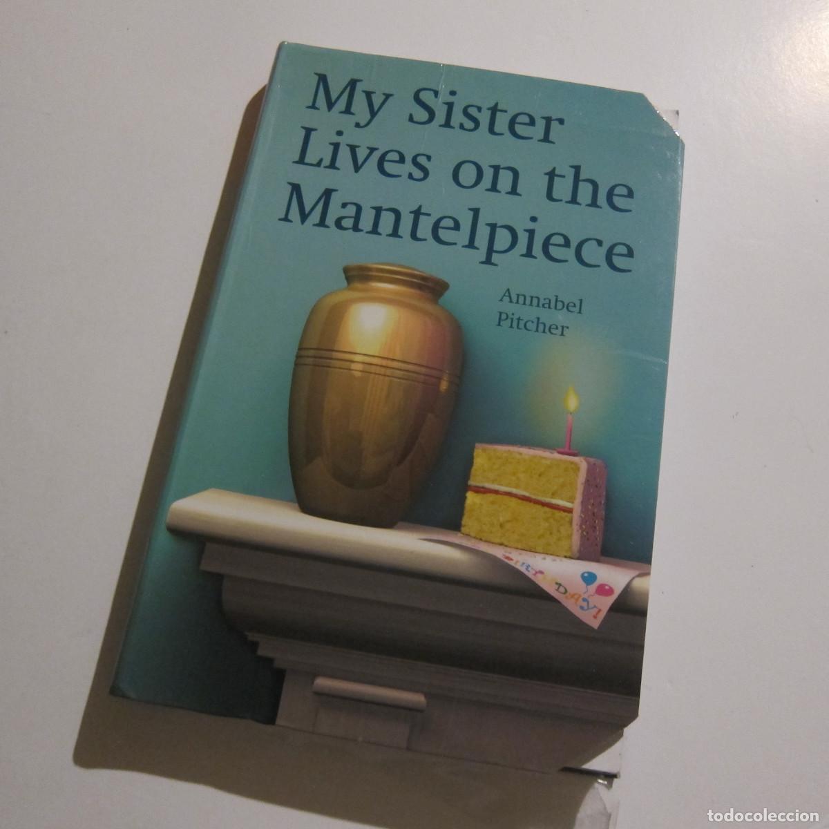 Libros de segunda mano: MY SISTER LIVES ON THE MANTELPIECE - ANNABEL PITCHER (OXFORD) IDIOMAS NOVEL