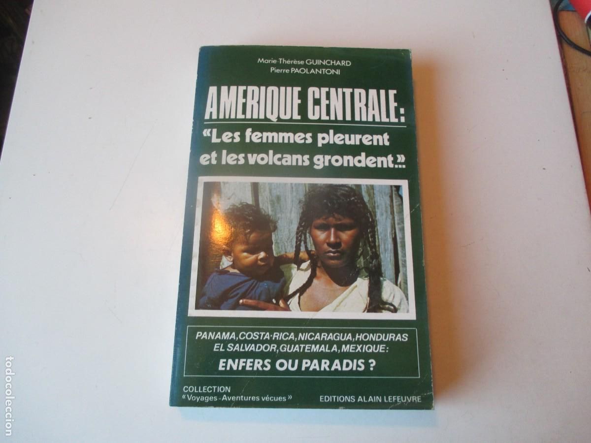 Libros de segunda mano: GUINCHARD, PAOLANTONI Amerique centrale: Les femmes pleurent et le volcans .. W39979