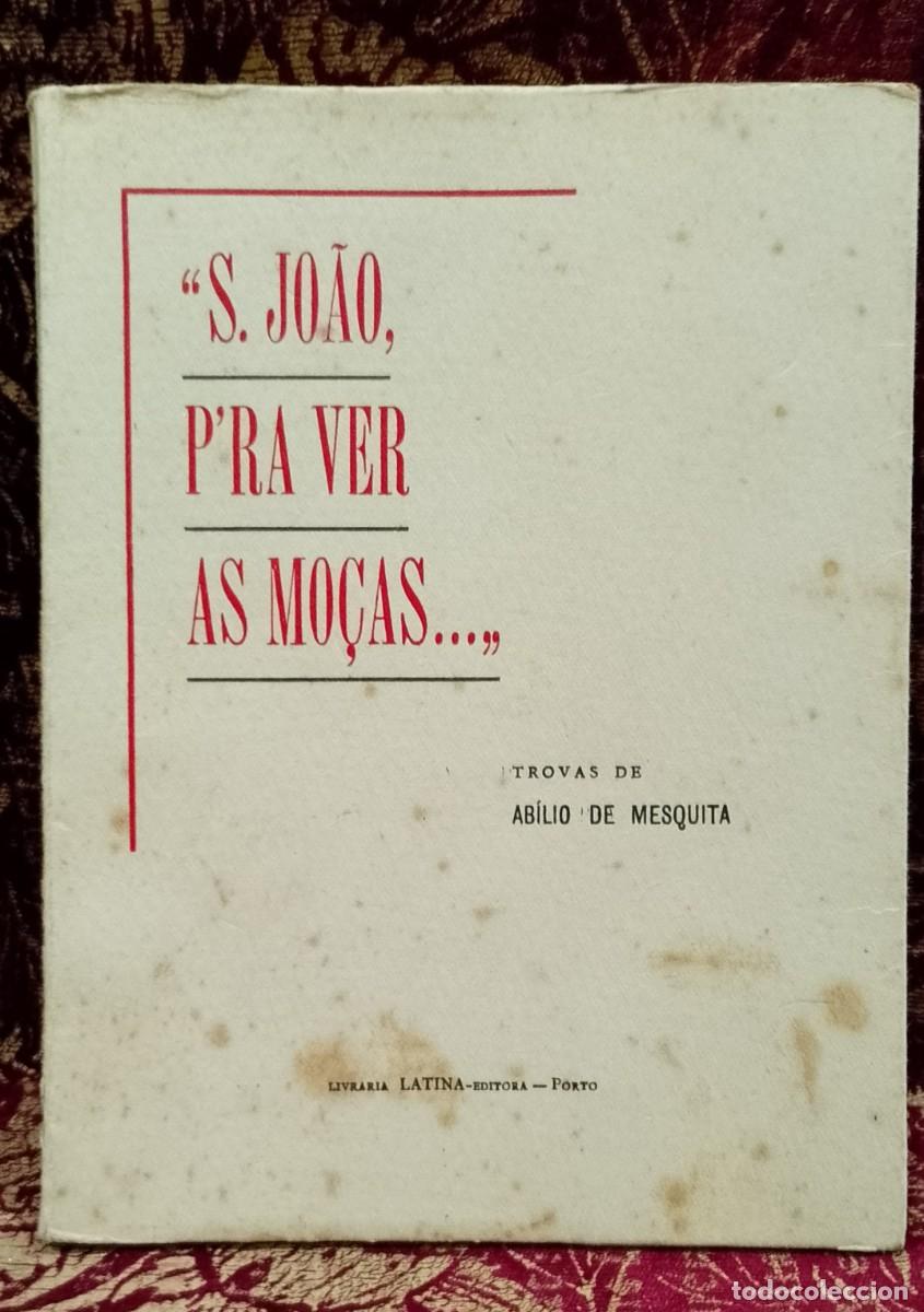 Libros de segunda mano: S. Jo&atilde;o P&acute;ra ver as Mo&ccedil;as 1950 Trovas de Ab&iacute;lio de Mesquita 1&ordf; Edi&ccedil;&atilde;o