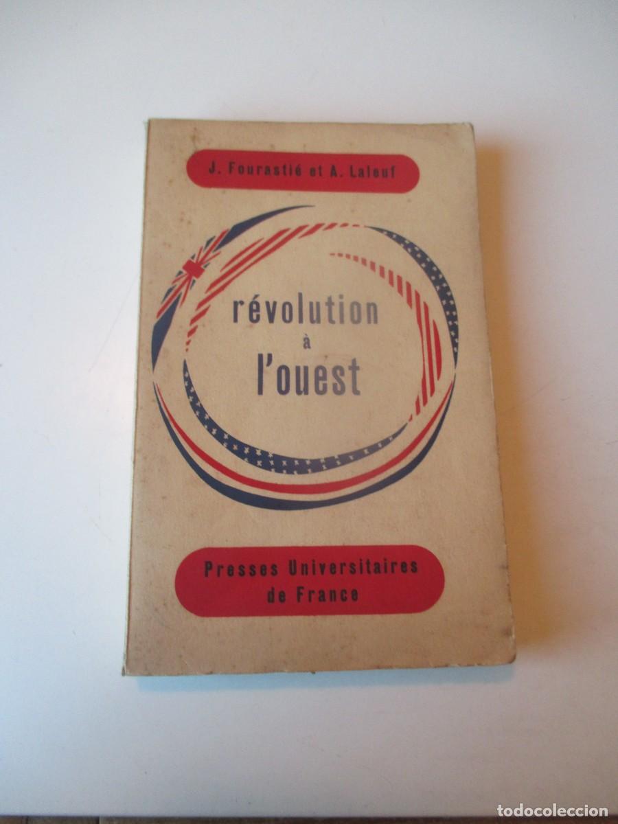 Libros de segunda mano: J. FOURASTI&Eacute; ET A. LALEUF R&eacute;volution &aacute; l&acute;ouest (franc&eacute;s) W39985