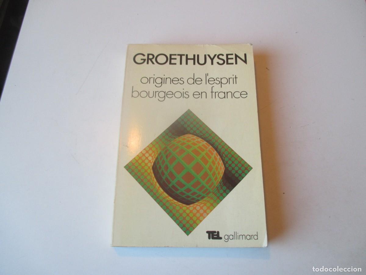 Libros de segunda mano: GROETHUYSEN Origines de l&eacute;sprit bourgeois en france (franc&eacute;s) W39991