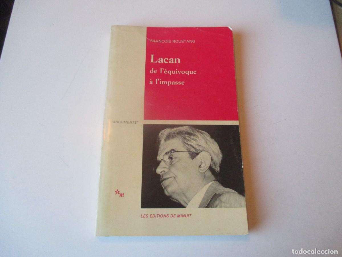 Libros de segunda mano: FRAN&Ccedil;OIS ROUSTANG Lacan de l&acute;equivoque &aacute; l&acute;impasse (franc&eacute;s) W39998