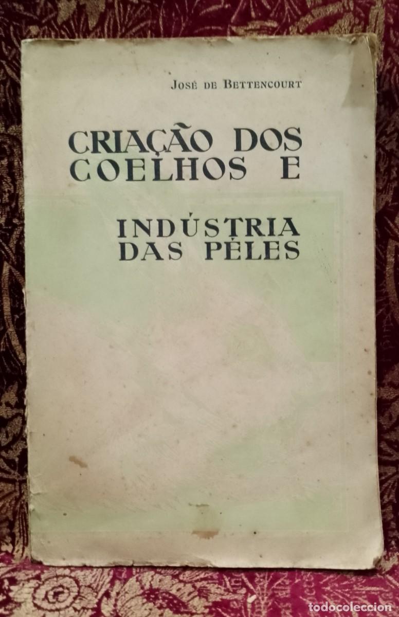Libros de segunda mano: Cria&ccedil;&atilde;o dos Coelhos e Industria das P&eacute;les 1921 Jos&eacute; de Bettencourt 1&ordf; Edi&ccedil;&atilde;o