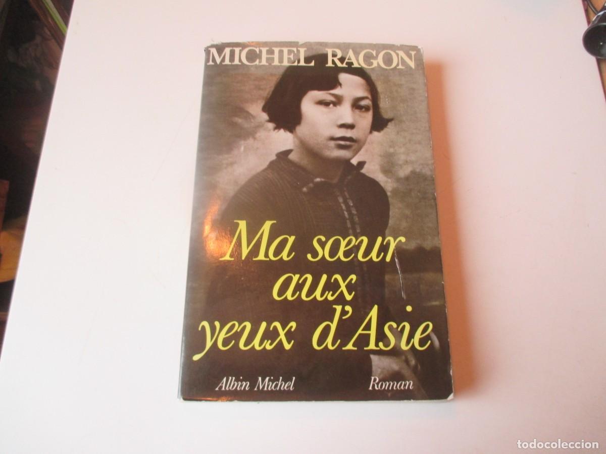 Libros de segunda mano: MICHEL RAGON Ma soeur aux yeux d&acute;Asie ( franc&eacute;s) W40048