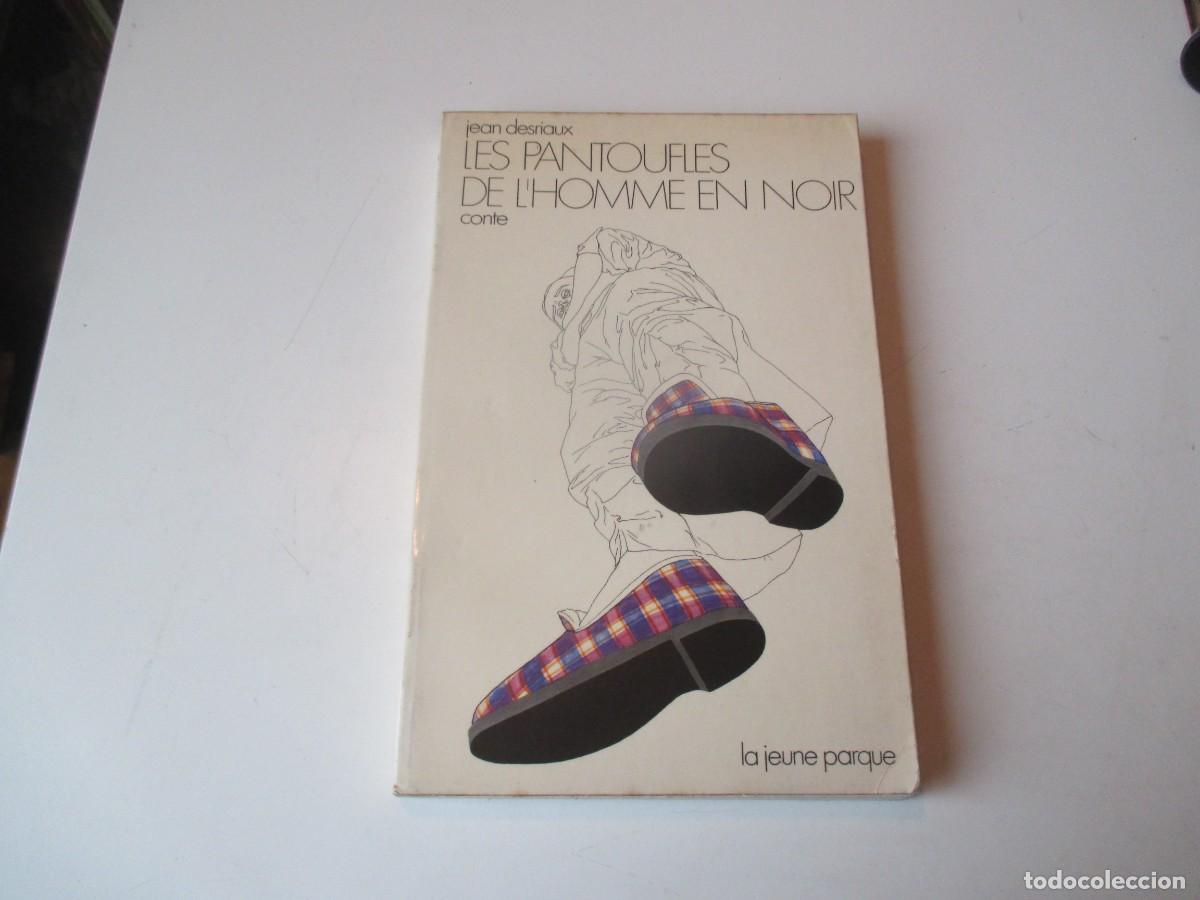 Libros de segunda mano: JEAN DESRIAUX Les pantoufles de l&acute;homme en noir (franc&eacute;s) W40051