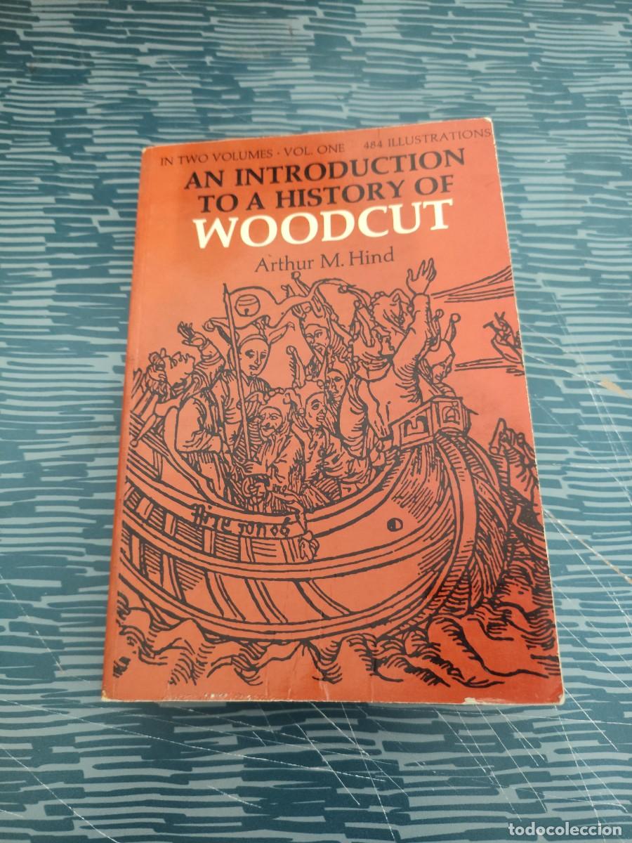 Libros de segunda mano: AN INTRODUCTI&Oacute;N TO A HISTORY OF WOODCUT,ARTHUR M.HIND,VOL.1,395 P&Aacute;GINAS