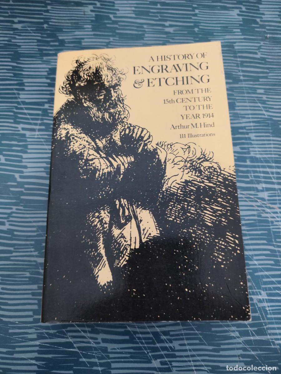 Libros de segunda mano: A HISTORY OF ENGRAVING & ETCHING FROM THE 15TH CENTURY TO THE YEAR 1914, ARTHUR M.HIND,1963,487 PAG.