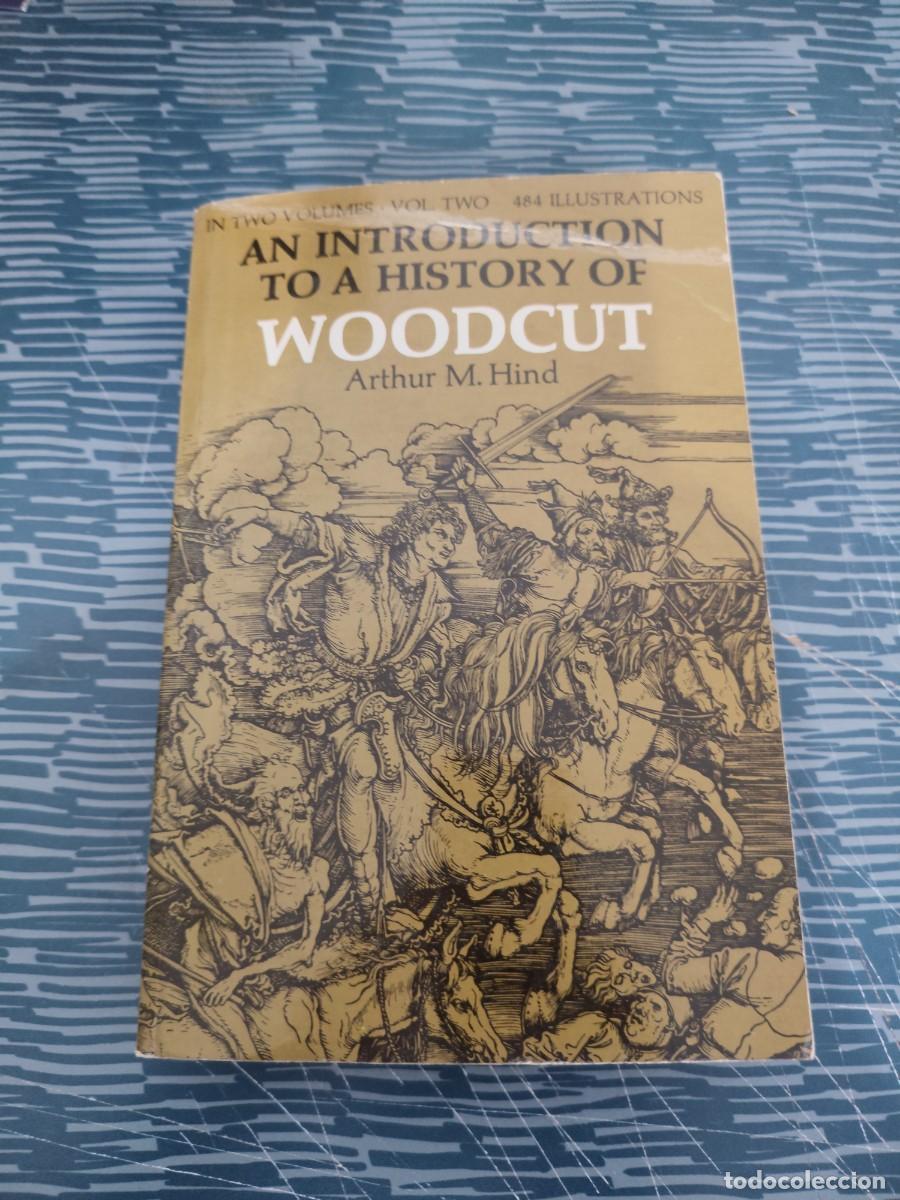 Libros de segunda mano: AN INTRODUCTI&Oacute;N TO AVHISTORY OF WOODCUT, ARTHUR M.HIND,1963,VER FOTOS.