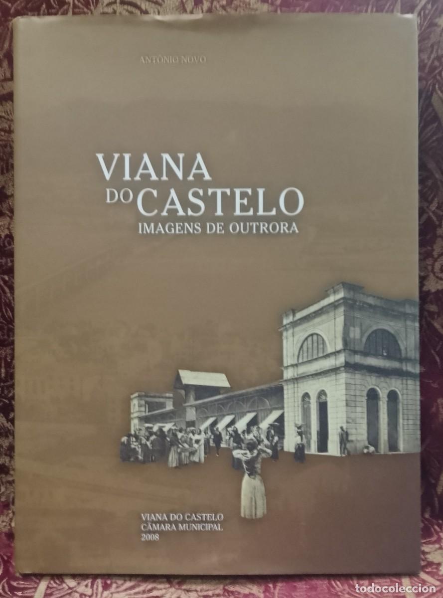Libros de segunda mano: Viana do Castelo Imagens de Outrora - Ant&oacute;nio Novo