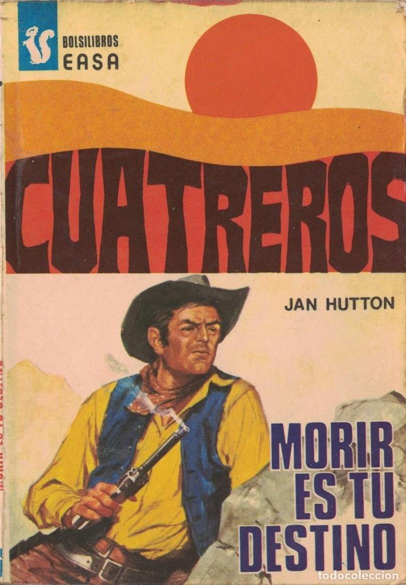 Libros de segunda mano: (A-005) - CUATREROS EASA N&ordm; 82 - MORIR ES TU DESTINO - JAN HUTTON - ED. ANDINA