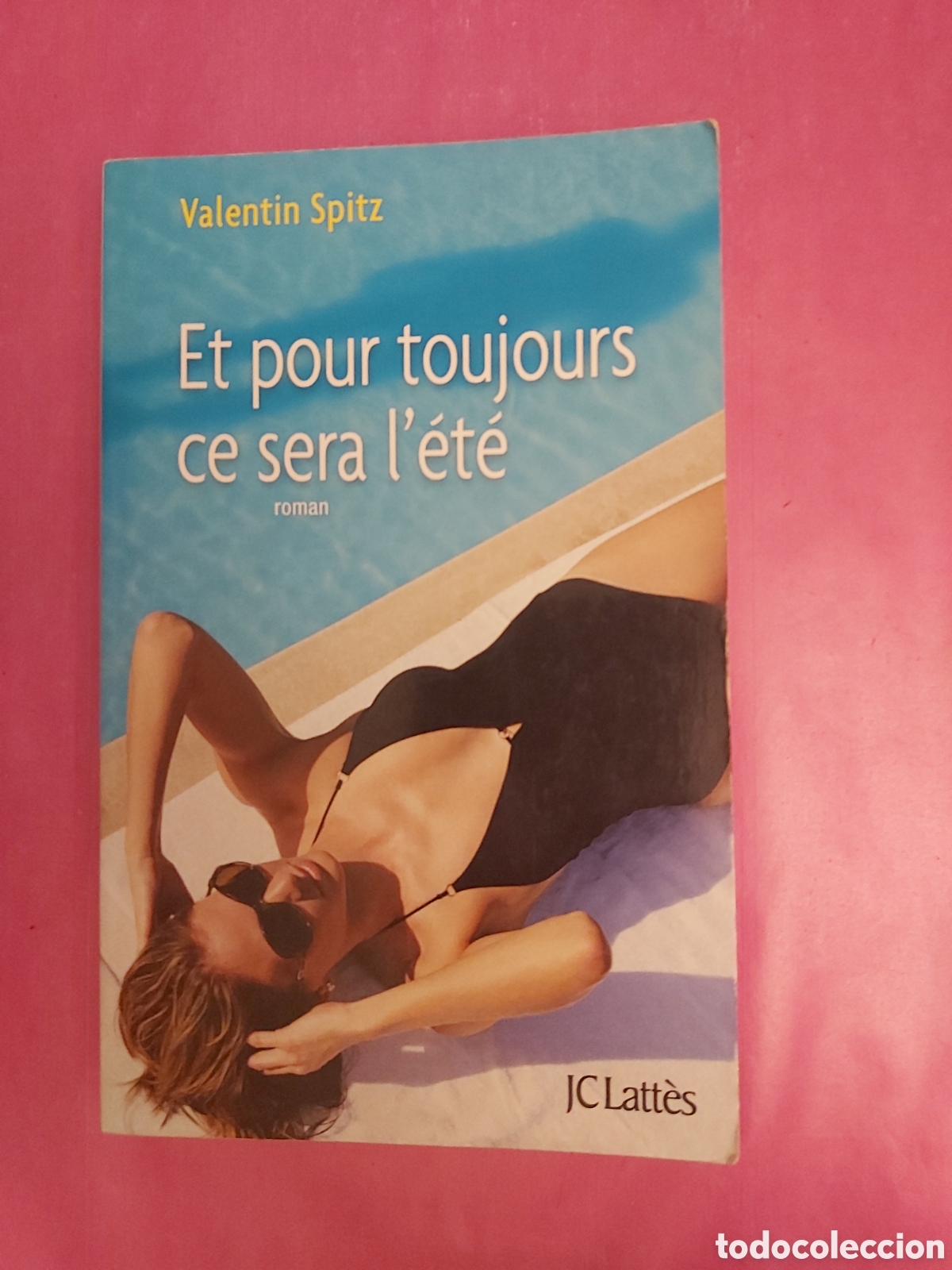 Libros de segunda mano: ET POUR TOUJOURS CE SERA L' ETE VALENTIN SPITZ JC LATTES 2016 FRANC&Eacute;S