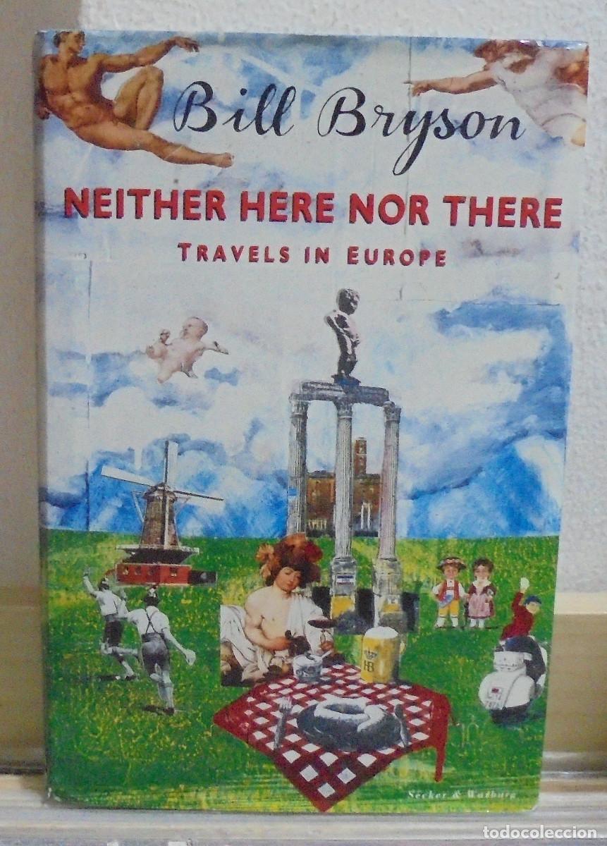 Libros de segunda mano: Neither here nor there, travels in Europe. Bill Bryson. Texto en ingles
